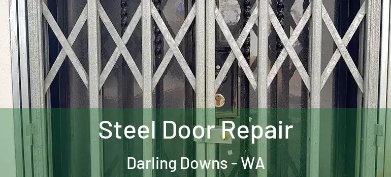  Steel Door Repair Darling Downs - WA