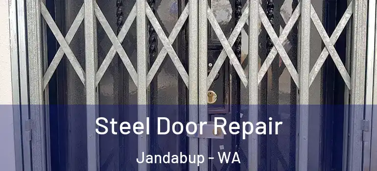 Steel Door Repair Jandabup - WA