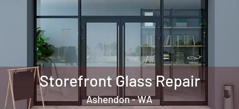  Storefront Glass Repair Ashendon - WA