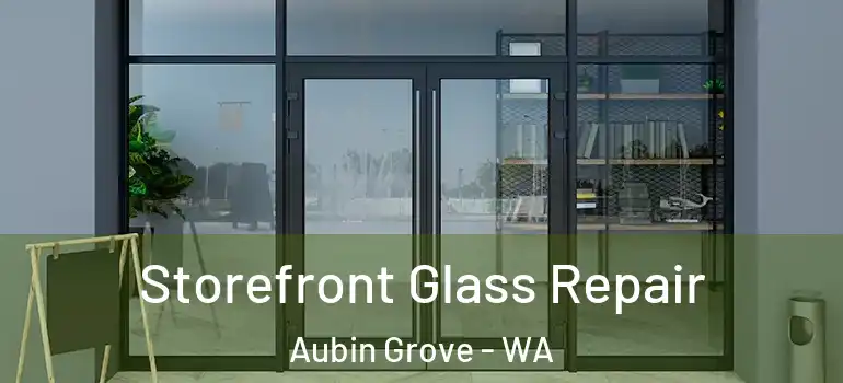 Storefront Glass Repair Aubin Grove - WA
