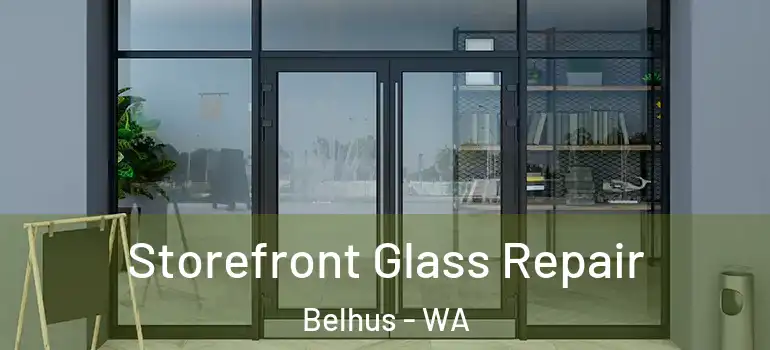 Storefront Glass Repair Belhus - WA