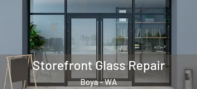 Storefront Glass Repair Boya - WA