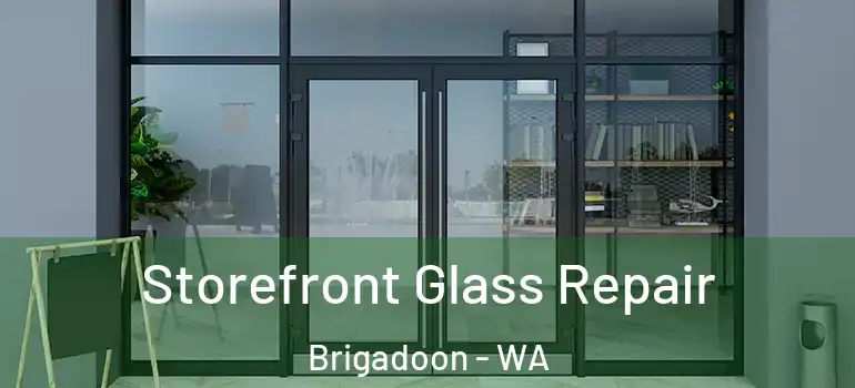 Storefront Glass Repair Brigadoon - WA
