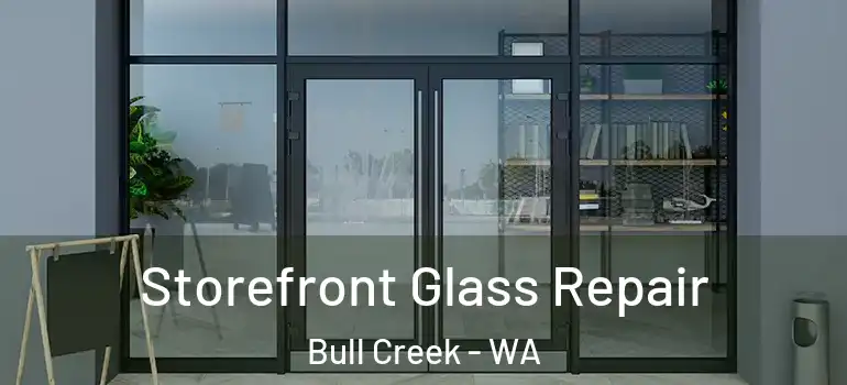 Storefront Glass Repair Bull Creek - WA
