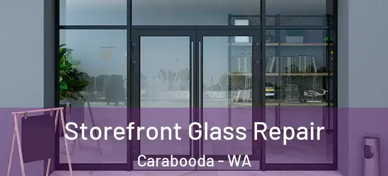 Storefront Glass Repair Carabooda - WA