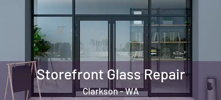  Storefront Glass Repair Clarkson - WA