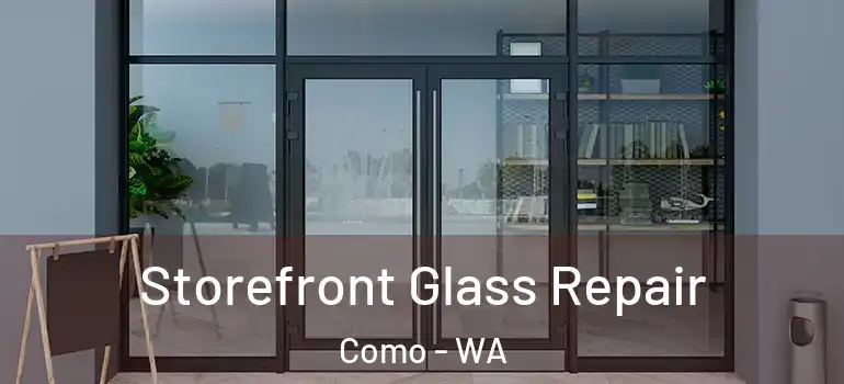Storefront Glass Repair Como - WA