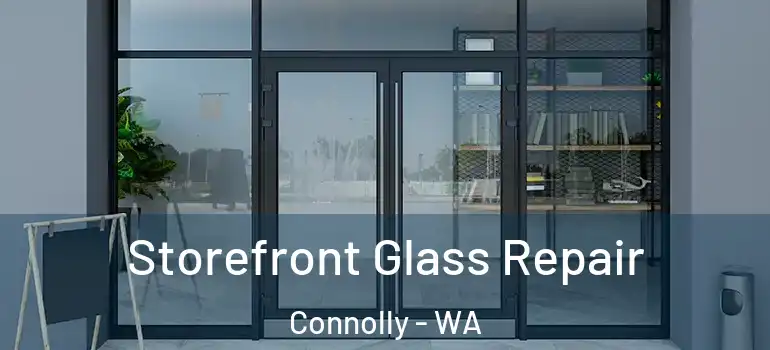  Storefront Glass Repair Connolly - WA