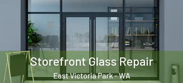 Storefront Glass Repair East Victoria Park - WA