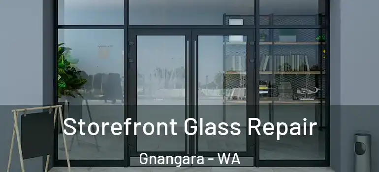  Storefront Glass Repair Gnangara - WA