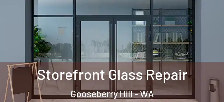 Storefront Glass Repair Gooseberry Hill - WA