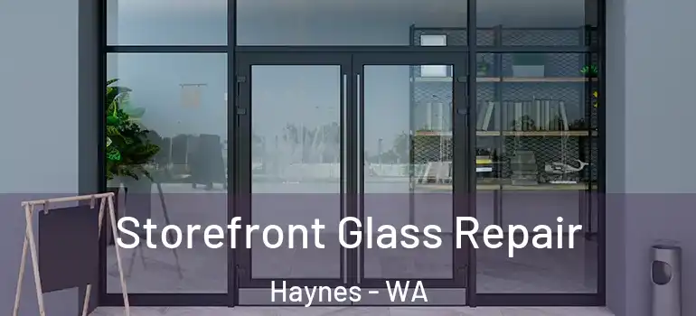  Storefront Glass Repair Haynes - WA
