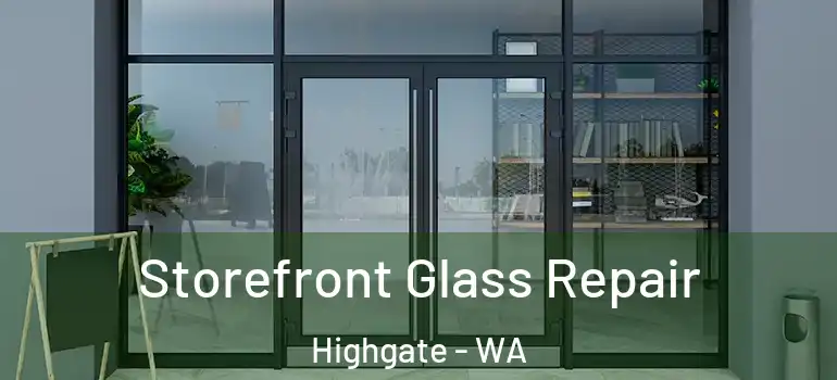  Storefront Glass Repair Highgate - WA