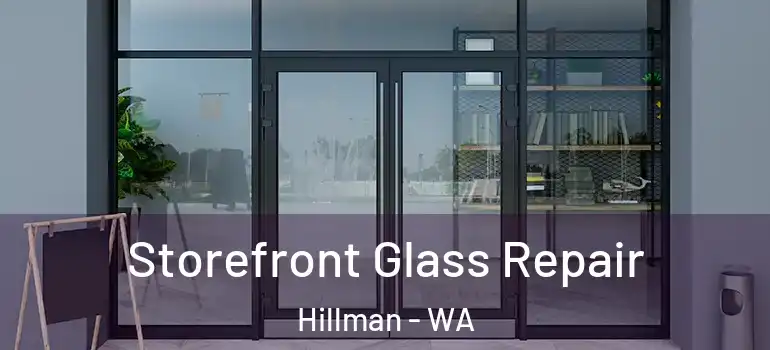  Storefront Glass Repair Hillman - WA