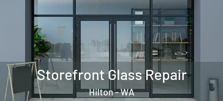 Storefront Glass Repair Hilton - WA