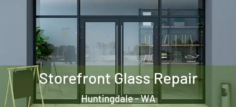 Storefront Glass Repair Huntingdale - WA