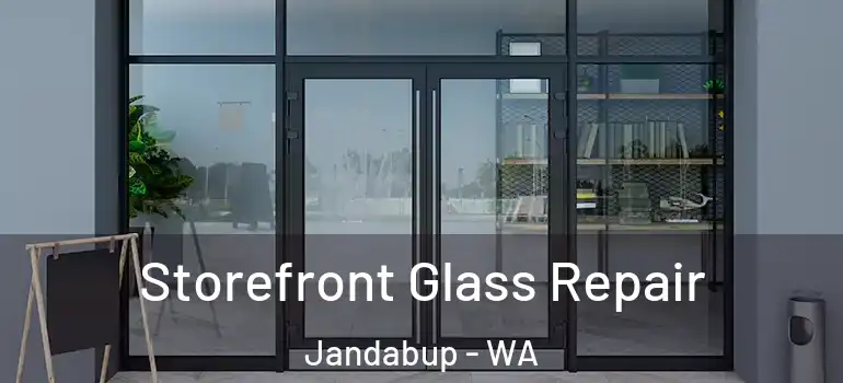  Storefront Glass Repair Jandabup - WA
