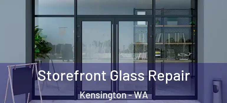  Storefront Glass Repair Kensington - WA