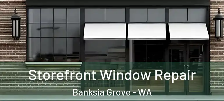  Storefront Window Repair Banksia Grove - WA