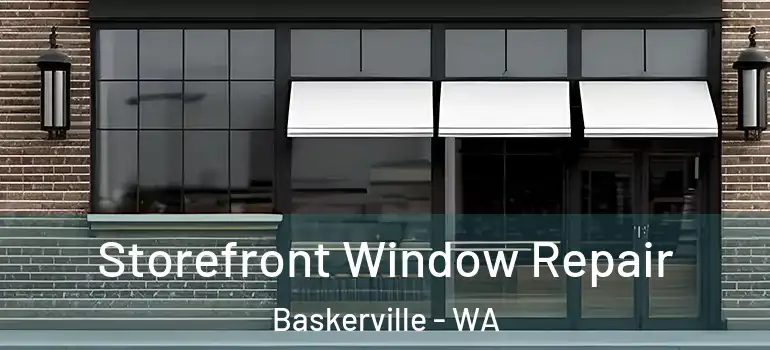  Storefront Window Repair Baskerville - WA