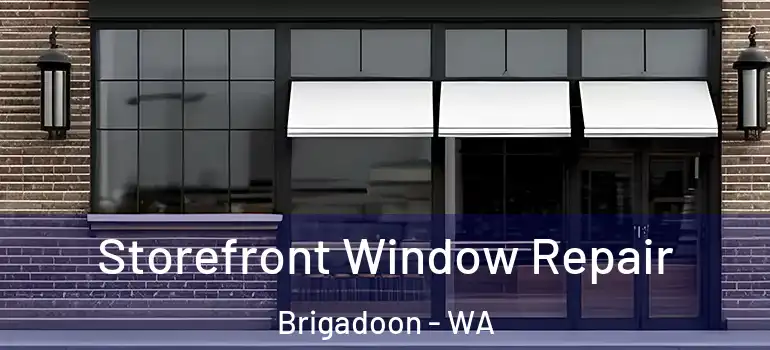 Storefront Window Repair Brigadoon - WA