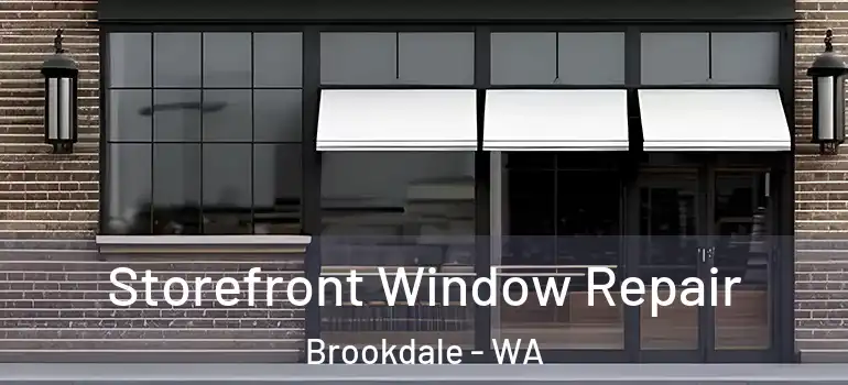  Storefront Window Repair Brookdale - WA
