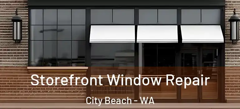  Storefront Window Repair City Beach - WA