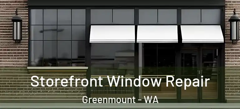 Storefront Window Repair Greenmount - WA