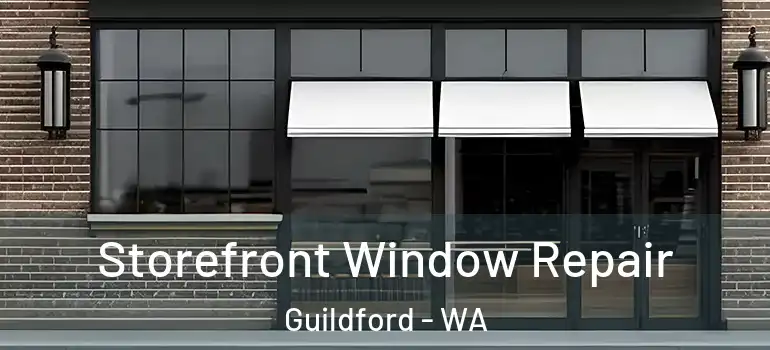 Storefront Window Repair Guildford - WA