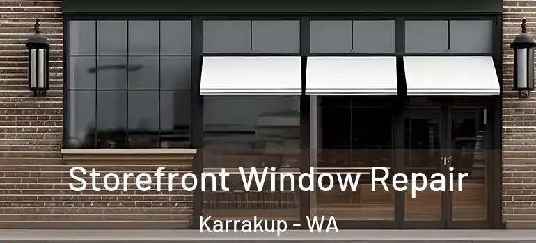  Storefront Window Repair Karrakup - WA