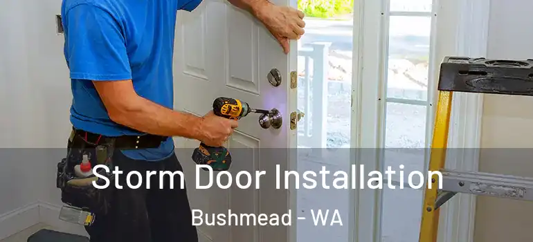  Storm Door Installation Bushmead - WA