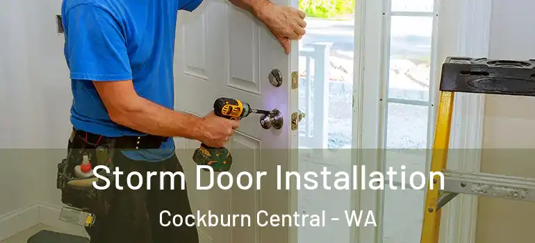  Storm Door Installation Cockburn Central - WA