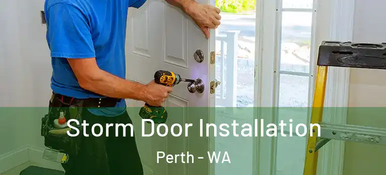  Storm Door Installation Perth - WA
