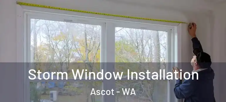 Storm Window Installation Ascot - WA