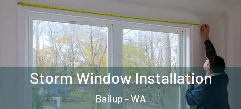  Storm Window Installation Bailup - WA