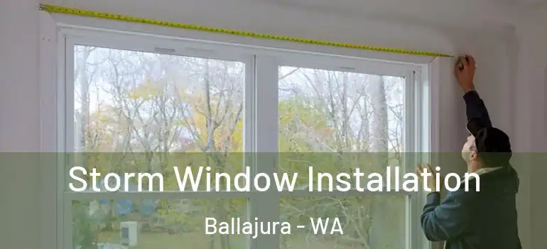 Storm Window Installation Ballajura - WA