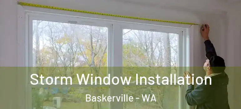  Storm Window Installation Baskerville - WA
