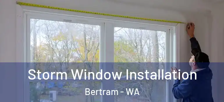 Storm Window Installation Bertram - WA