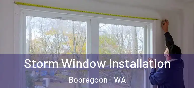 Storm Window Installation Booragoon - WA