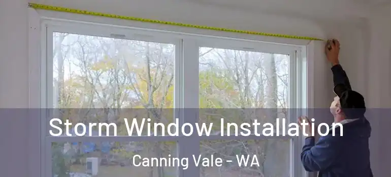  Storm Window Installation Canning Vale - WA