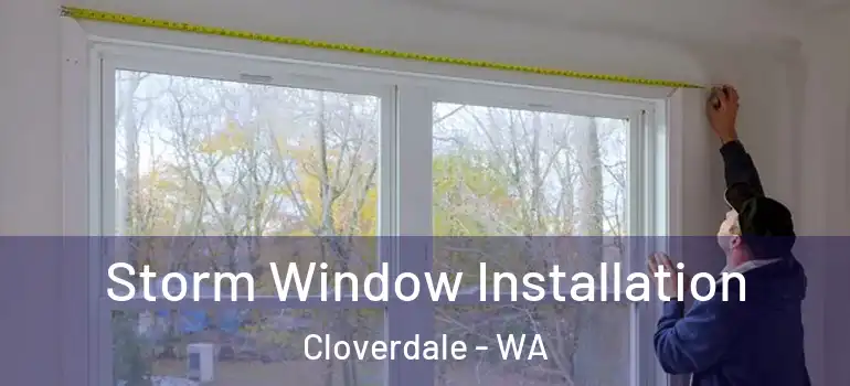 Storm Window Installation Cloverdale - WA
