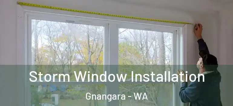 Storm Window Installation Gnangara - WA