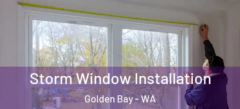 Storm Window Installation Golden Bay - WA