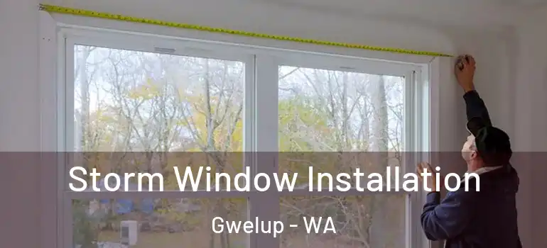 Storm Window Installation Gwelup - WA