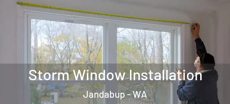Storm Window Installation Jandabup - WA