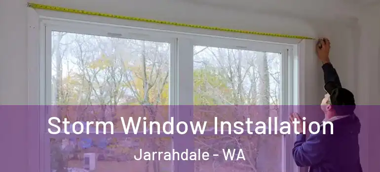 Storm Window Installation Jarrahdale - WA