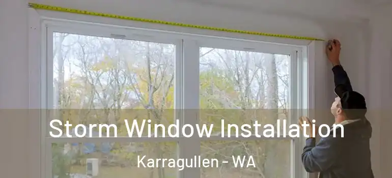 Storm Window Installation Karragullen - WA