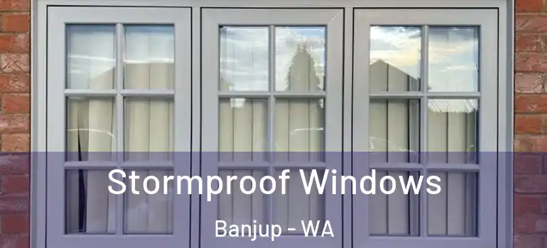 Stormproof Windows Banjup - WA