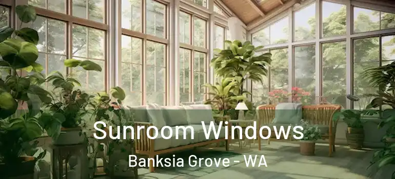  Sunroom Windows Banksia Grove - WA