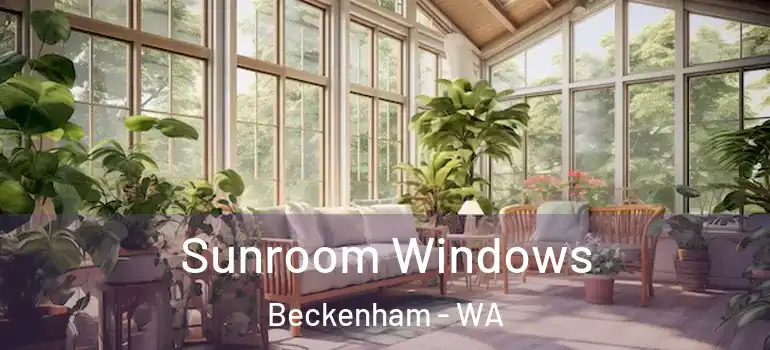  Sunroom Windows Beckenham - WA